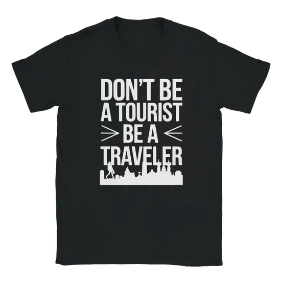 Dont Be A Tourist Ba A Traveler Tshirt - RenegadeShirts.io #