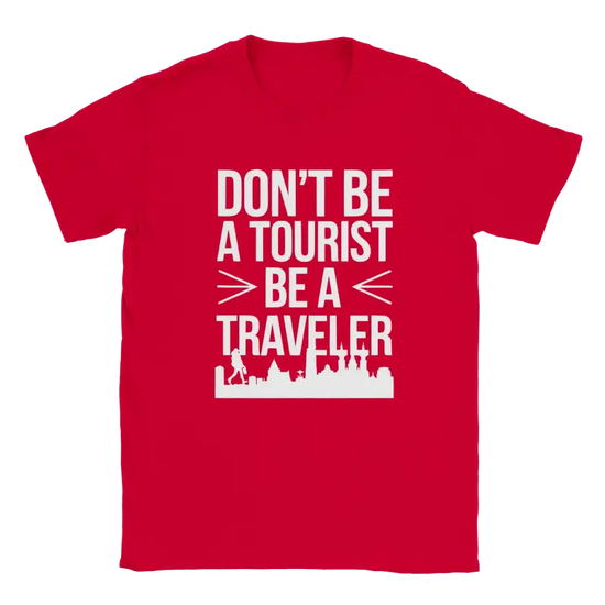 Dont Be A Tourist Ba A Traveler Tshirt - RenegadeShirts.io #