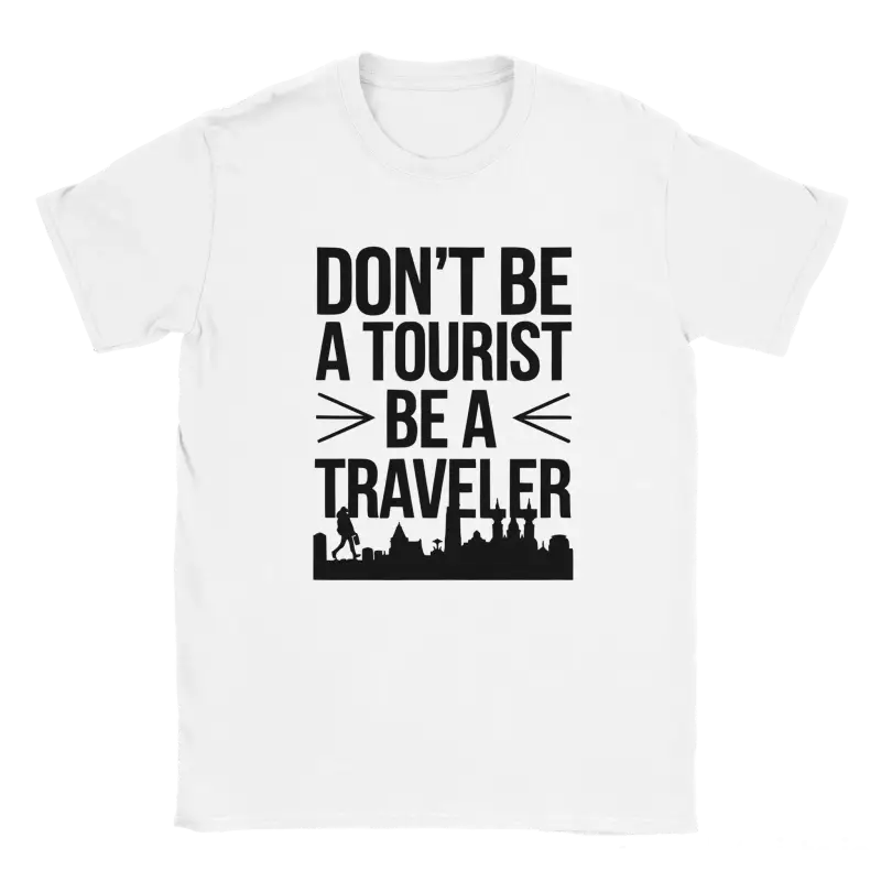 Dont Be A Tourist Ba A Traveler Tshirt - RenegadeShirts.io #