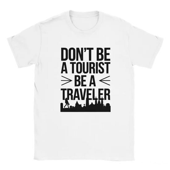 Dont Be A Tourist Ba A Traveler Tshirt - RenegadeShirts.io #