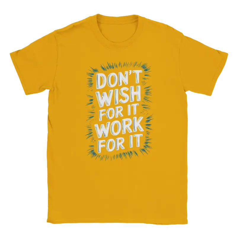 Dont Wish for it Work for it Tshirt - RenegadeShirts.io #