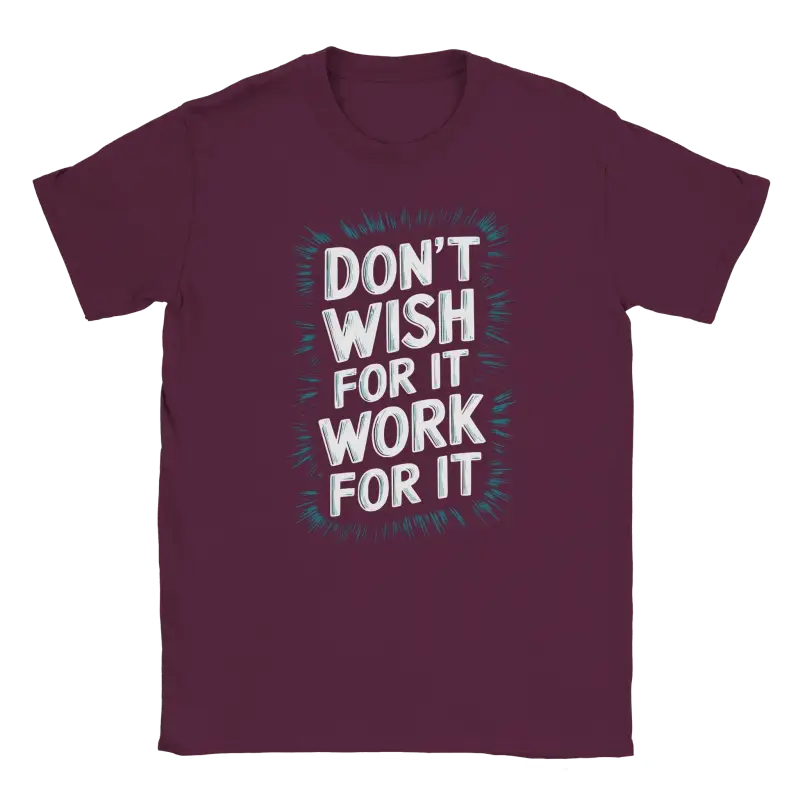 Dont Wish for it Work for it Tshirt - RenegadeShirts.io #