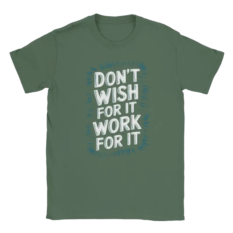 Dont Wish for it Work for it Tshirt - RenegadeShirts.io #