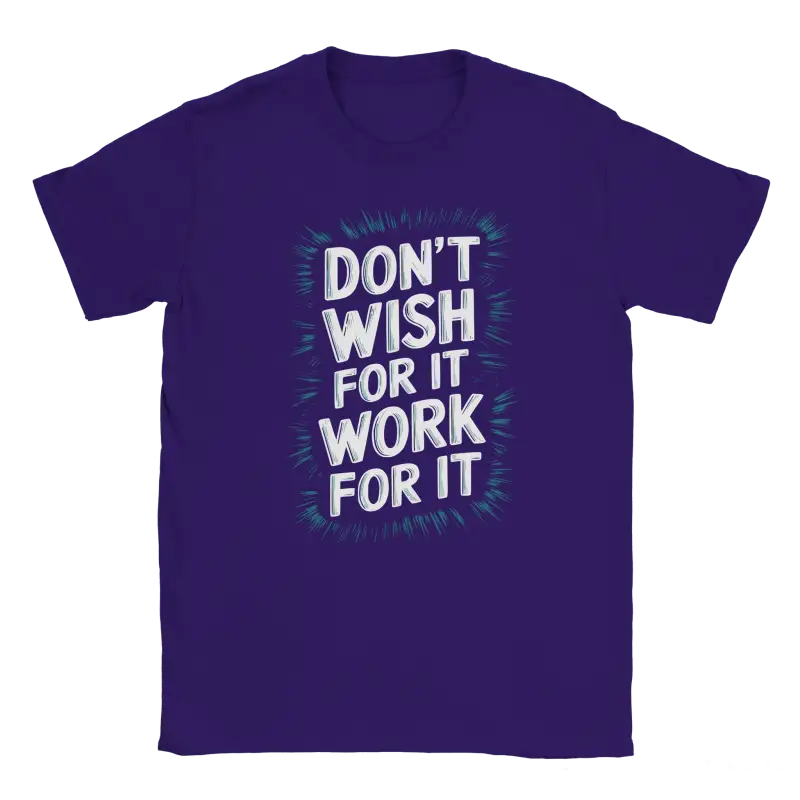 Dont Wish for it Work for it Tshirt - RenegadeShirts.io #