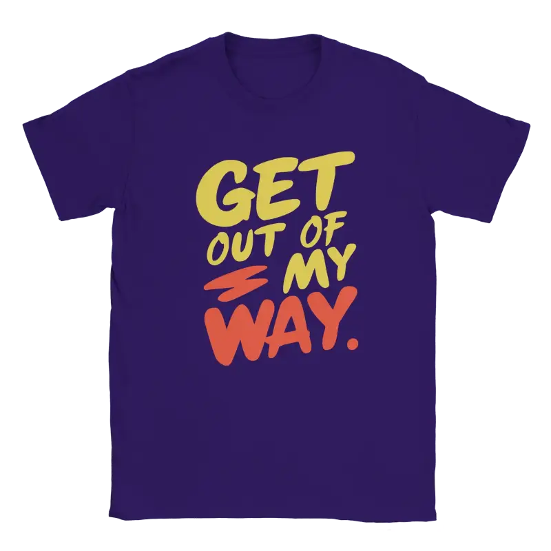 Get out of my way T-shirt - RenegadeShirts.io #