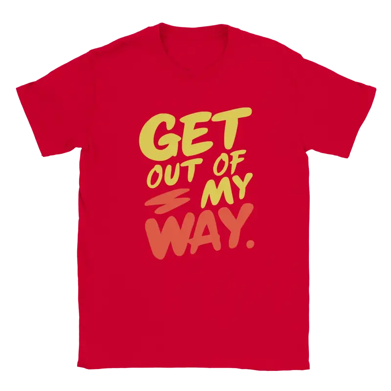 Get out of my way T-shirt - RenegadeShirts.io #