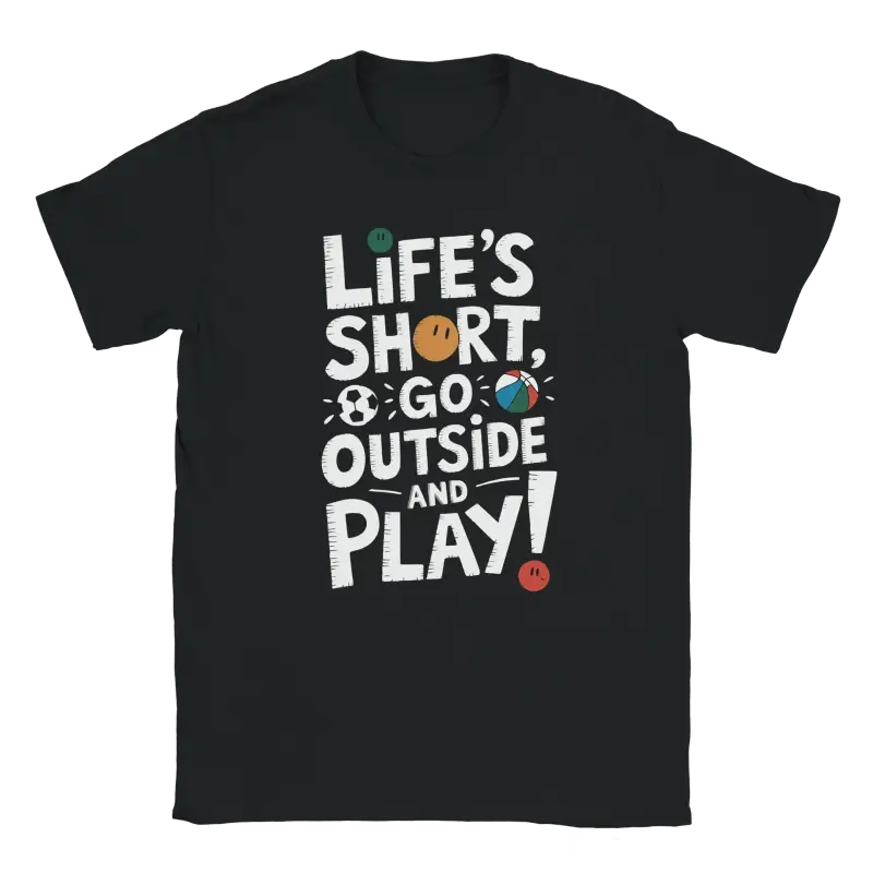 Lifes short go outside and play Tshirt - RenegadeShirts.io #