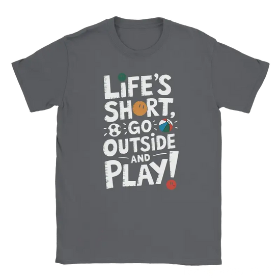 Lifes short go outside and play Tshirt - RenegadeShirts.io #