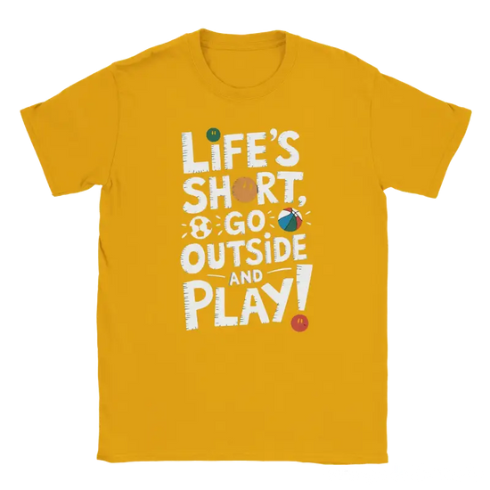 Lifes short go outside and play Tshirt - RenegadeShirts.io #