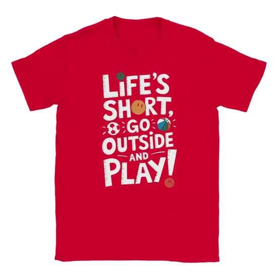 Lifes short go outside and play Tshirt - RenegadeShirts.io #