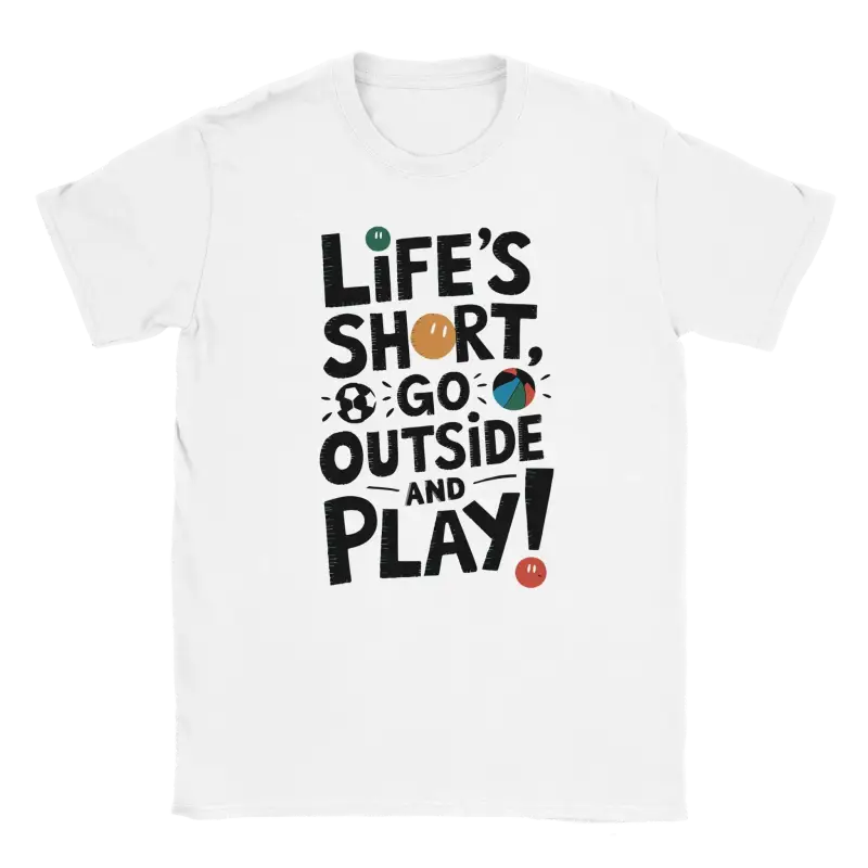 Lifes short go outside and play Tshirt - RenegadeShirts.io #