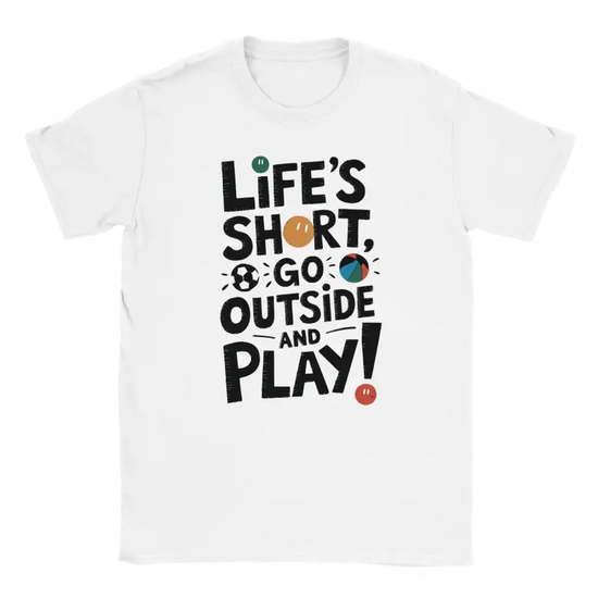 Lifes short go outside and play Tshirt - RenegadeShirts.io #