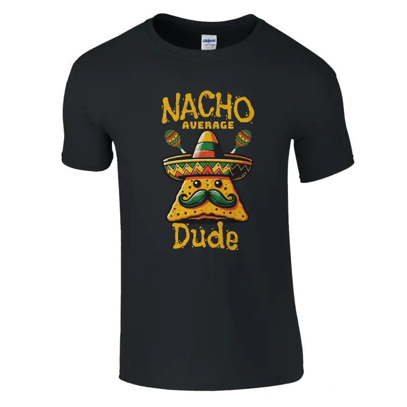 Nacho Average Dude funny t-shirt - RenegadeShirts.io #