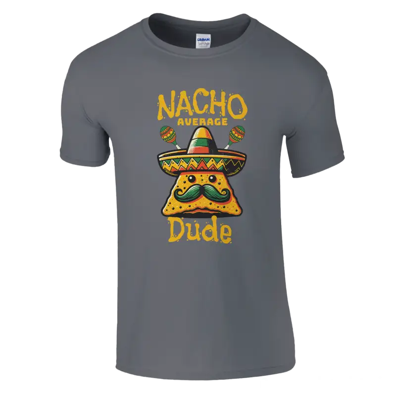 Nacho Average Dude funny t-shirt - RenegadeShirts.io #