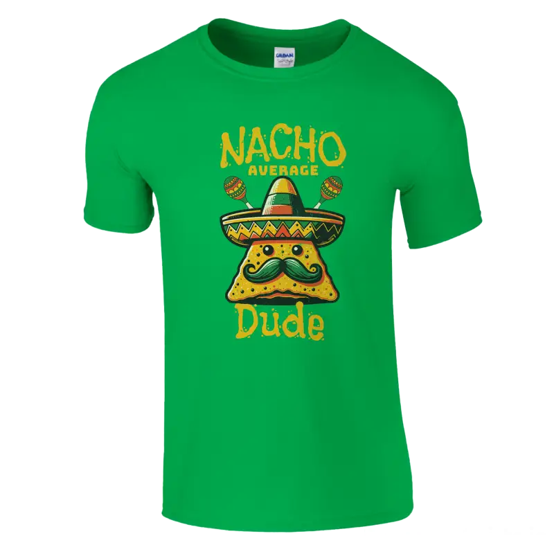 Nacho Average Dude funny t-shirt - RenegadeShirts.io #