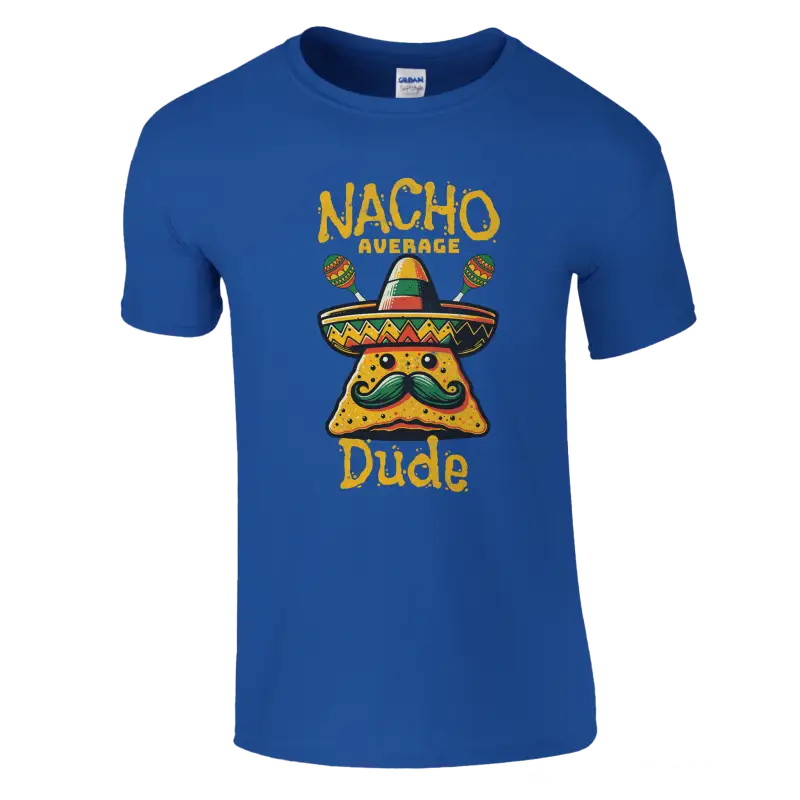 Nacho Average Dude funny t-shirt - RenegadeShirts.io #