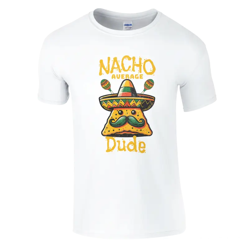 Nacho Average Dude funny t-shirt - RenegadeShirts.io #