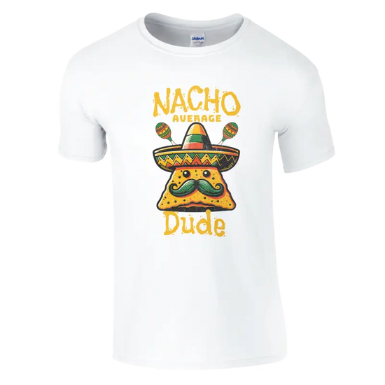 Nacho Average Dude funny t-shirt - RenegadeShirts.io #