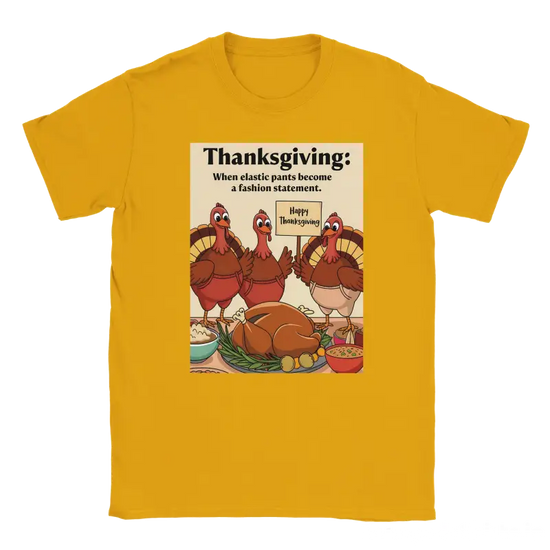 Thanksgiving: when elastic pants become a fashion statement Shirt - RenegadeShirts.io #